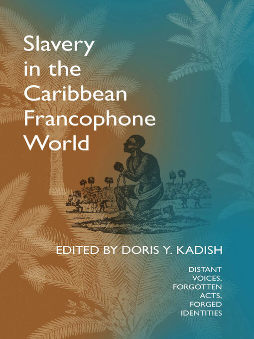 Title details for Slavery in the Caribbean Francophone World by Doris Y. Kadish - Available